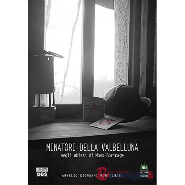 Minatori della Valbelluma. Negli abissi di Mons-Borinage