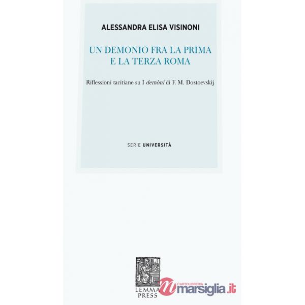 Demonio fra la prima e la terza Roma. Riflessioni tacitiane su «I demòni» di F. M. Dostoevskij (Un)