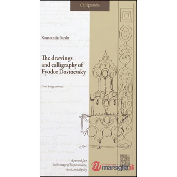 Drawings and calligraphy of Fyodor Dostoevsky. From image to word (The)