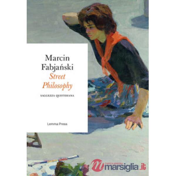 Street philosophy. Saggezza quotidiana