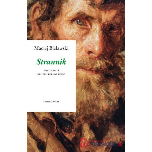 Strannik. Spiritualità del pellegrino russo. Nuova ediz.