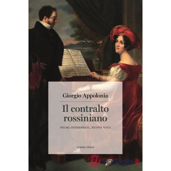 Contralto rossiniano. Primi interpreti, nuove voci (Il)