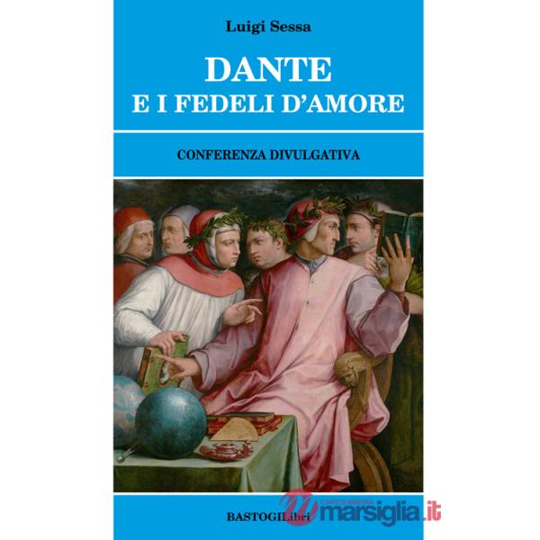 Dante e i fedeli d'amore. Conferenza divulgativa