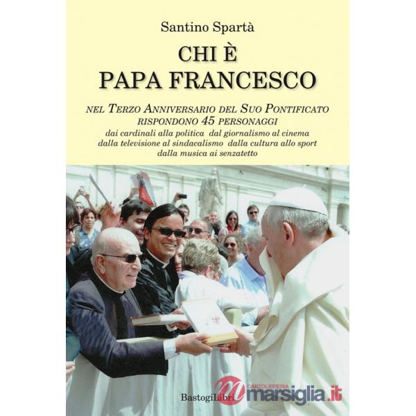 Chi è papa Francesco. Nel terzo anniversario del suo pontificato rispondono 45 personaggi