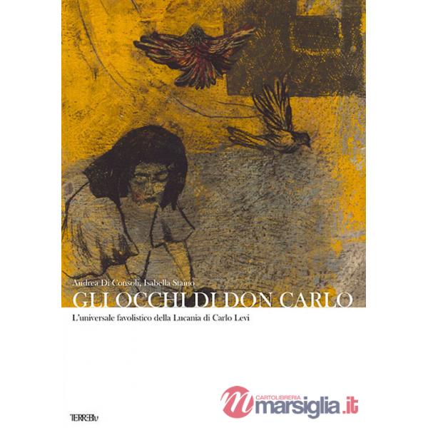 Occhi di Don Carlo. L'universale favolistico della Lucania di Carlo Levi (Gli)