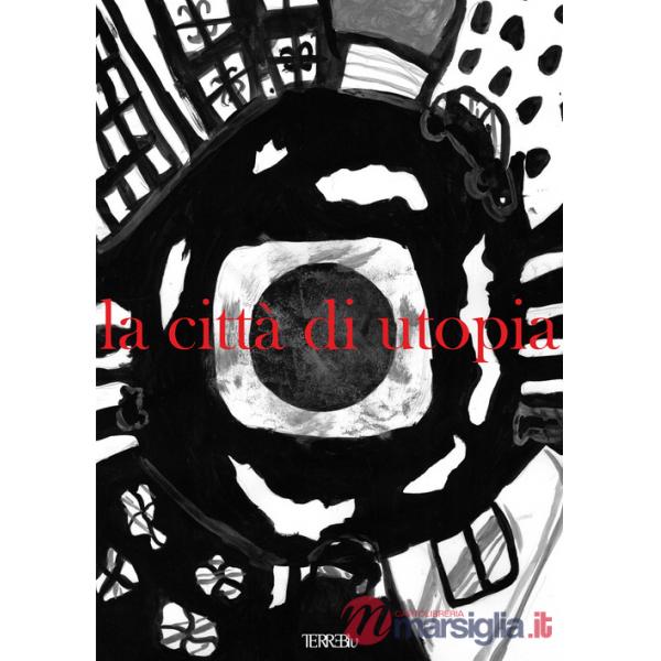 Città di Utopia. Ediz. illustrata (La)