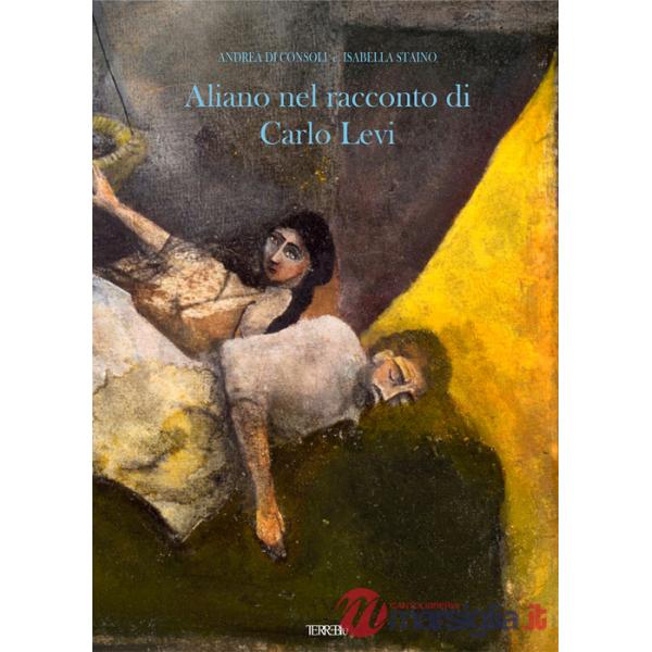 Aliano nel racconto di Carlo Levi. Ediz. illustrata