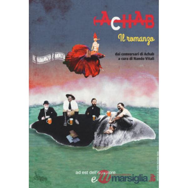 Achab. Il romanzo dai conversari di Achab