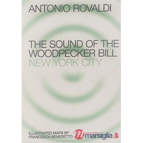 End. The sound of the Woodpecker Bill: New York City. Ediz. illustrata