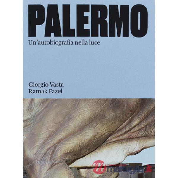 Palermo. Un'autobiografia nella luce. Ediz. a colori