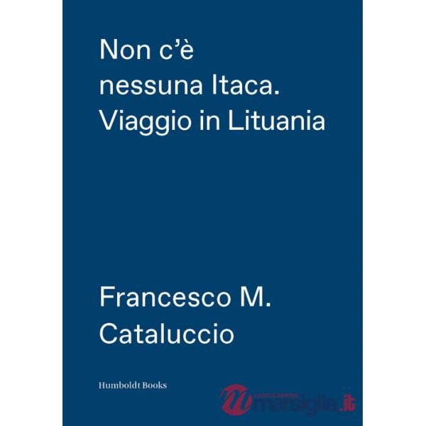 Non c'è nessuna Itaca. Viaggio in Lituania