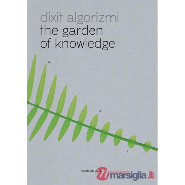 Dixit Algorizmi. The garden of knowledge. Ediz. a colori