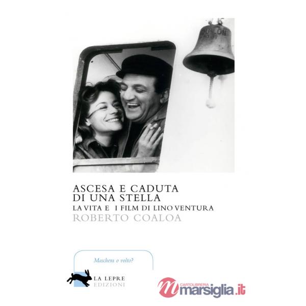 Ascesa e caduta di una stella. La vita e i film di Lino Ventura