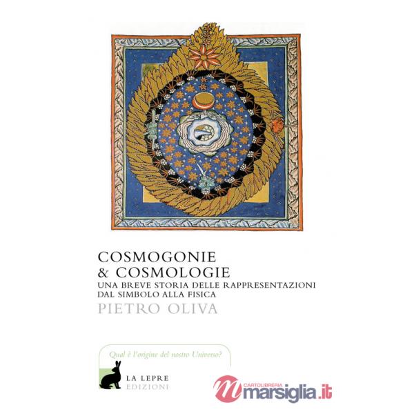 Cosmogonie & cosmologie. Una breve storia delle rappresentazioni dal simbolo alla fisica