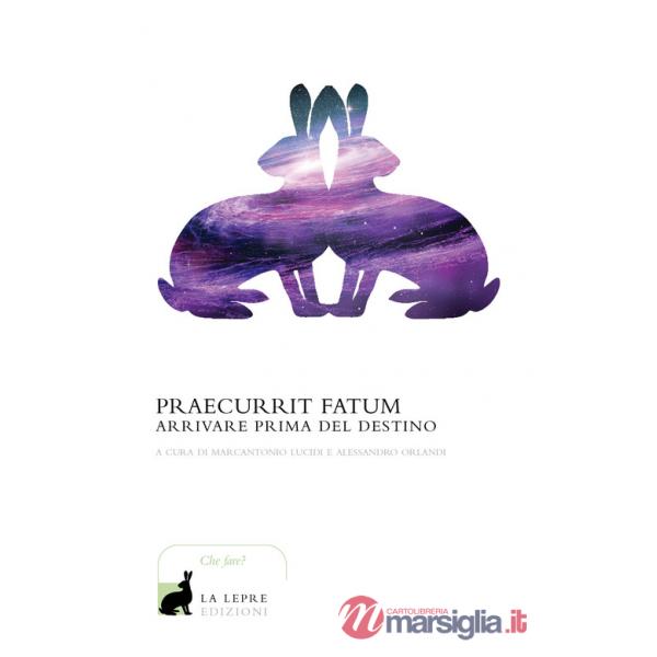 Praecurrit fatum! Arrivare prima del destino