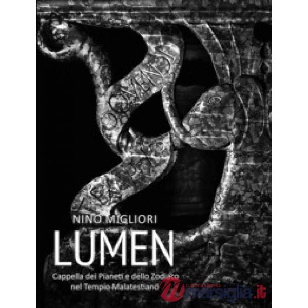 Lumen. Cappella dei Pianeti e dello Zodiaco nel Tempio Malatestiano. Ediz. illus