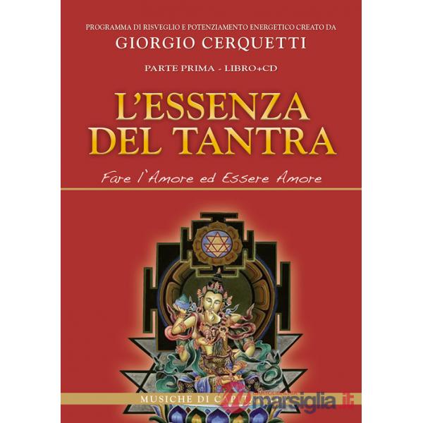 Essenza del tantra. Fare l'amore ed essere amore. Con CD Audio (L')