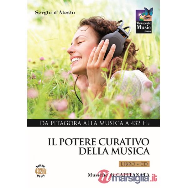 Potere curativo della musica. Con CD Audio (Il). Vol. 1: Da Pitagora alla musica a 432 Hz