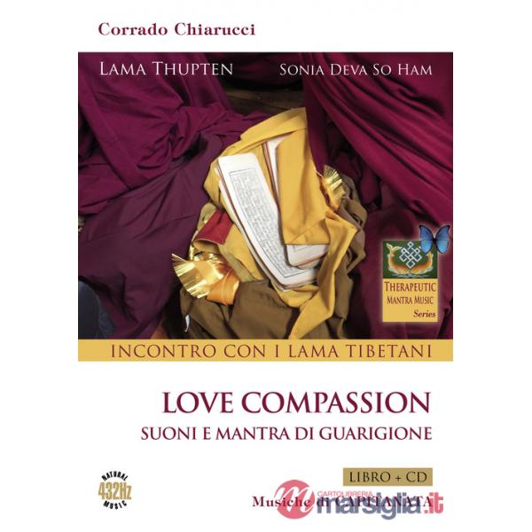 Incontro con i Lama tibetani. Love compassion. Suoni e mantra di guarigione. Con CD-Audio