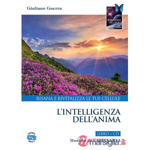 Intelligenza dell'anima. Risana e rivitalizza le tue cellule. Con CD-Audio (L')