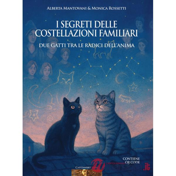 Segreti delle costellazioni familiari. Due gatti tra le radici dell'anima. Con QRCode (I)