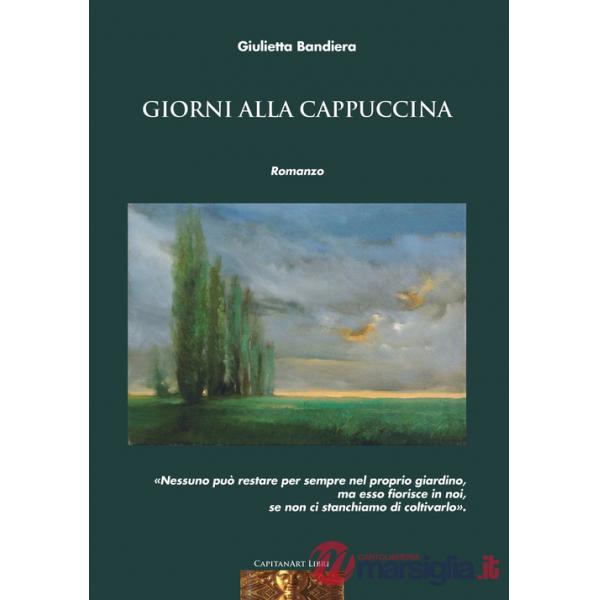Giorni alla cappuccina. Con QR Code contenente musiche di Rino Capitanata e meditazioni sul tema del libro