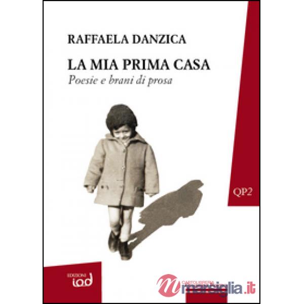 Mia prima casa. Poesie e brani di prosa (La)