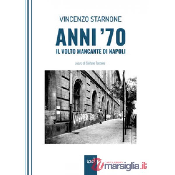 Anni '70. Il volto mancante di Napoli