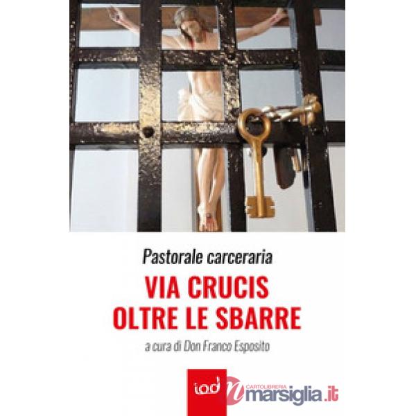 Pastorale carceraria. Via Crucis oltre le sbarre