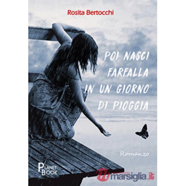 Poi nasci farfalla in un giorno di pioggia