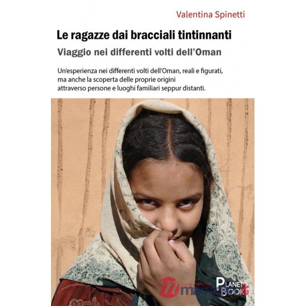 Ragazze dai bracciali tintinnanti. Viaggio nei differenti volti dell'Oman (Le)
