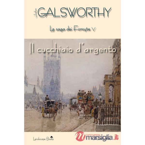 Cucchiaio d'argento. La saga dei Forsyte (Il). Vol. 5