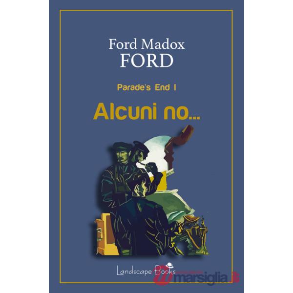 Alcuni no... Parade's end. Ediz. integrale. Vol. 1