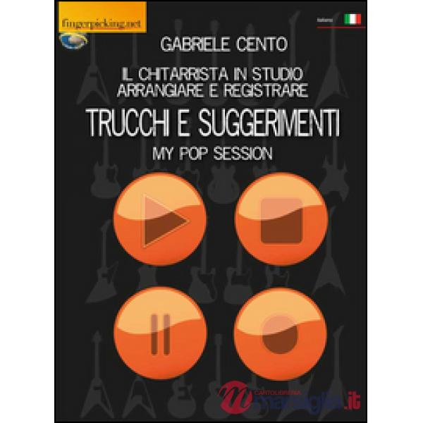 Il chitarrista in studio. Arrangiare e registrare. Trucchi e suggerimenti