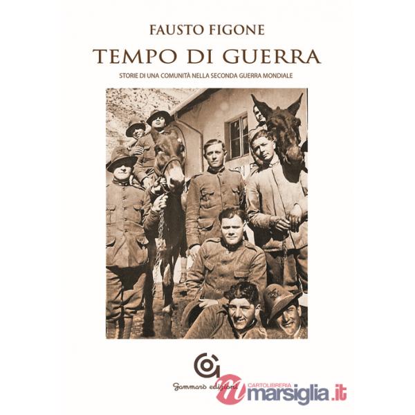 Tempo di guerra. Storia di una comunità nella seconda guerra mondiale