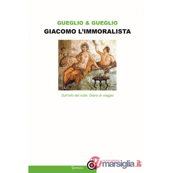 Giacomo l'immoralista. Sull'orlo del nulla. Leopardi e la mezza filosofia