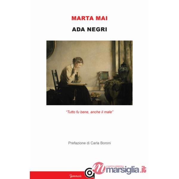 Ada Negri. «Tutto fu bene, anche il male»