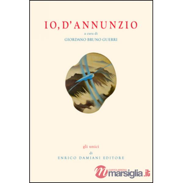 Io, D'Annunzio. Con CD Audio