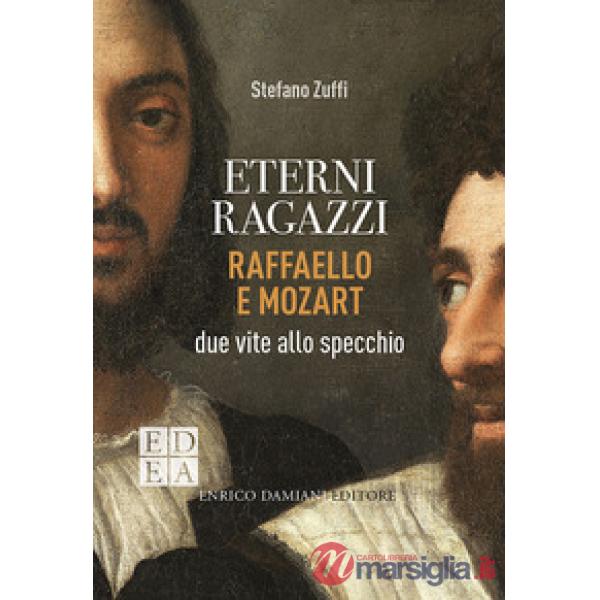 Eterni ragazzi. Raffaello e Mozart, due vite allo specchio