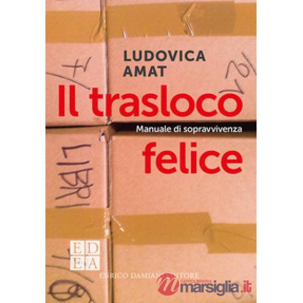 Trasloco felice. Manuale di sopravvivenza (Il)