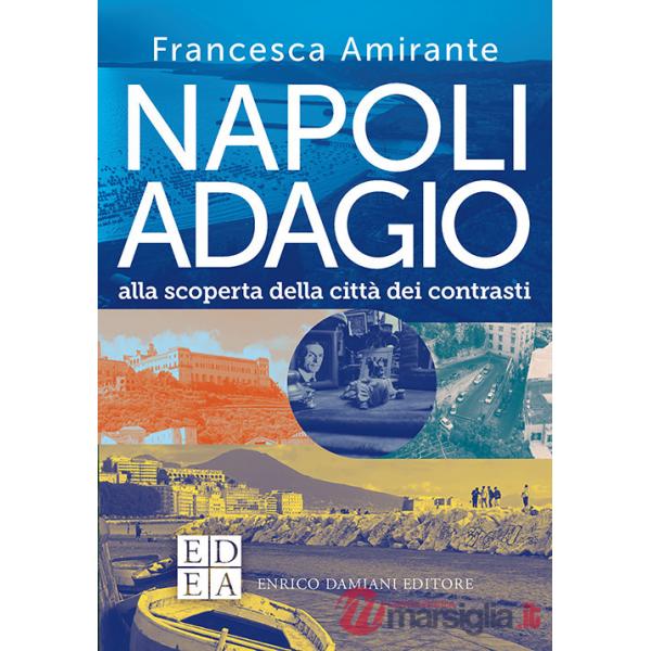 Napoli adagio. Alla scoperta della città dei contrasti