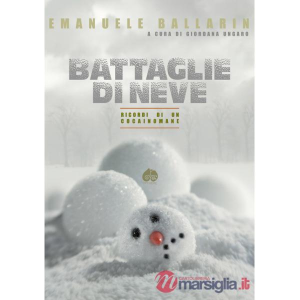 Battaglie di Neve. Ricordi di un cocainomane