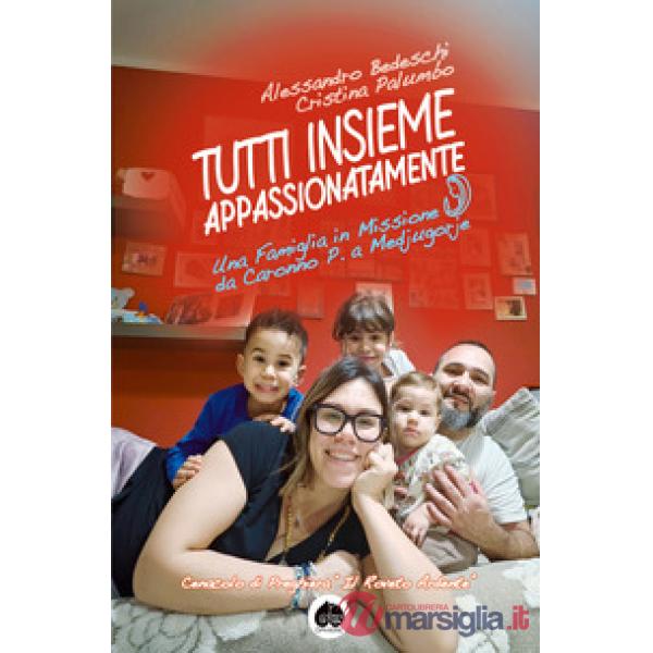 Tutti insieme appassionatamente. Una famiglia in missione da Caronno P. a Medjugorje