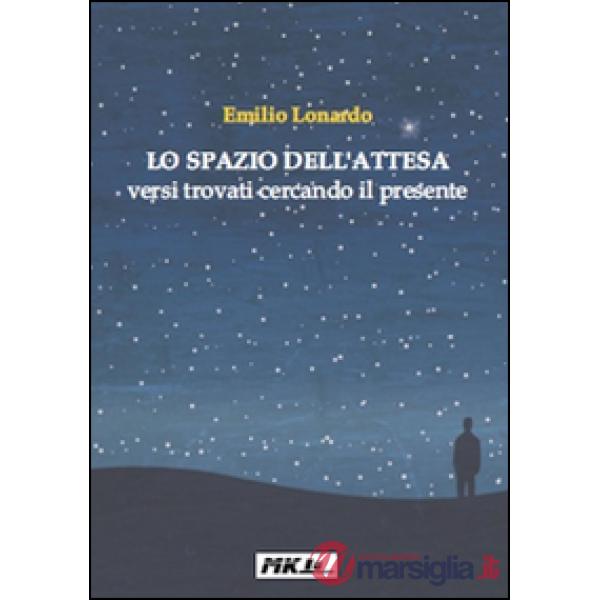 Spazio dell'attesa. Versi trovati cercando il presente (Lo)