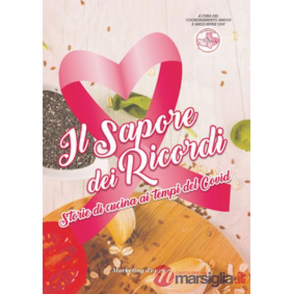 Sapore dei ricordi. Storie di cucina ai tempi del covid (Il)