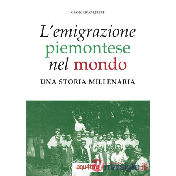 Emigrazione piemontese nel mondo. Una storia millenaria (L')