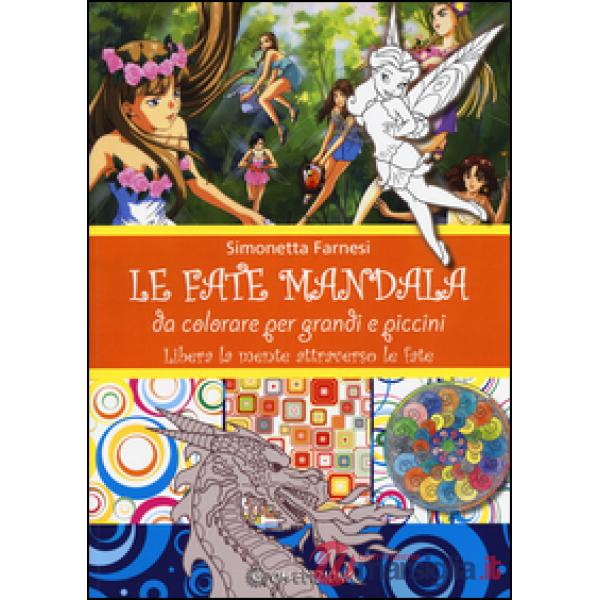 Fate mandala. Da colorare per grandi e piccini. Libera la mente attraverso le fa