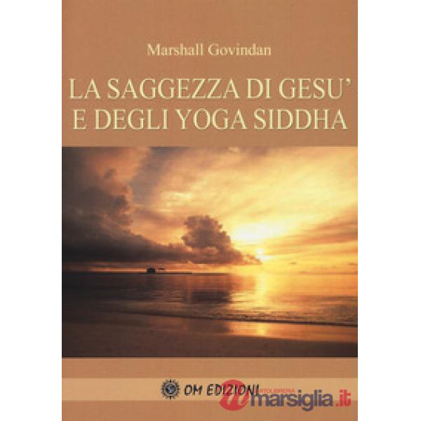 Saggezza di Gesù e degli Yoga Siddha (La)