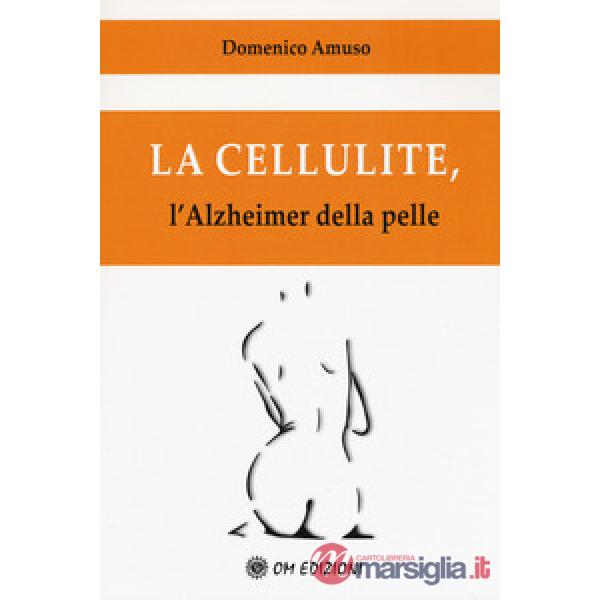 Cellulite. L'alzheimer della pelle (La)
