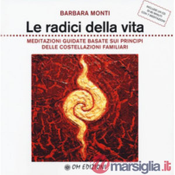 Radici della vita. Meditazioni guidate basate sui principi delle costellazioni f